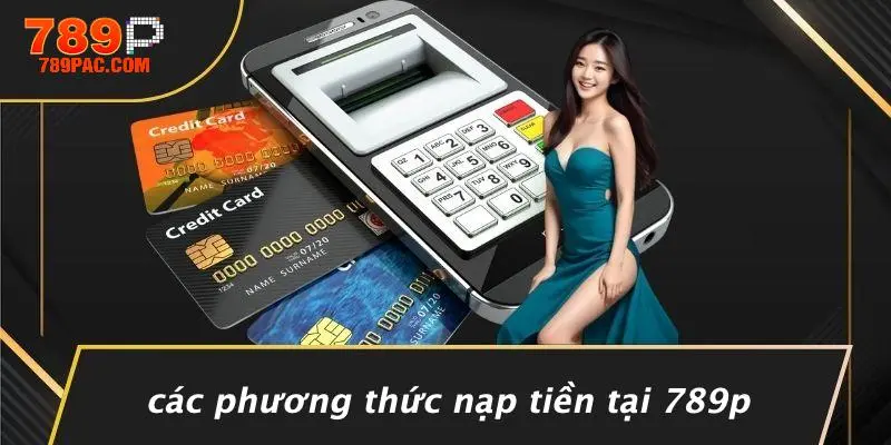 Các Phương Thức Nạp Tiền Tại 789P