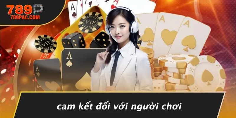 Cam Kết Đối Với Người Chơi
