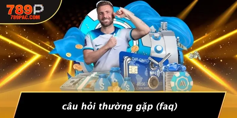 Câu Hỏi Thường Gặp (FAQ)