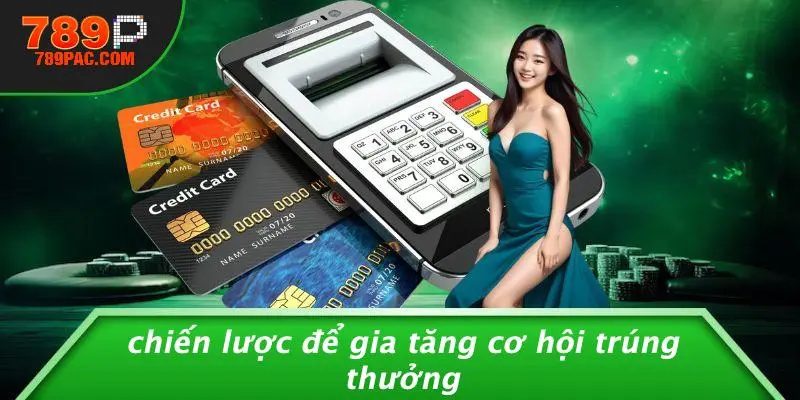 Chiến Lược Để Gia Tăng Cơ Hội Trúng Thưởng
