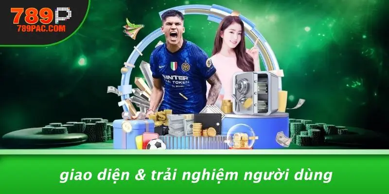 Giao Diện & Trải Nghiệm Người Dùng