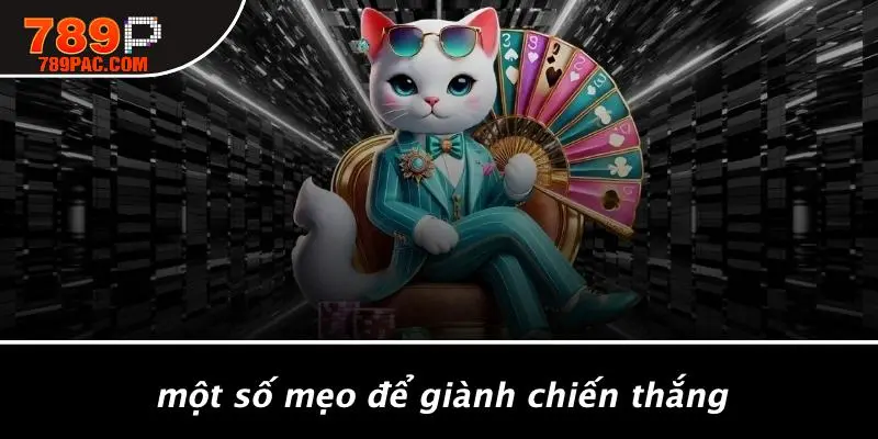 Một Số Mẹo Để Giành Chiến Thắng
