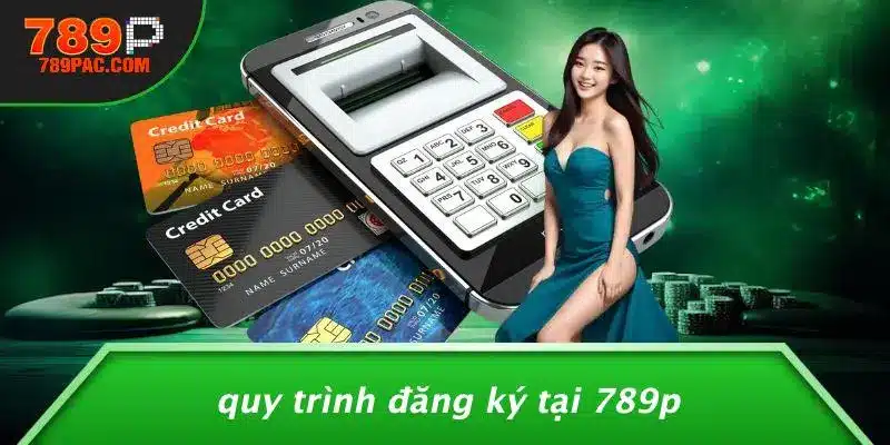 Quy Trình Đăng Ký Tại 789P