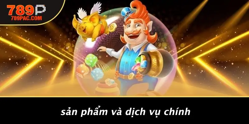 Sản Phẩm Và Dịch Vụ Chính