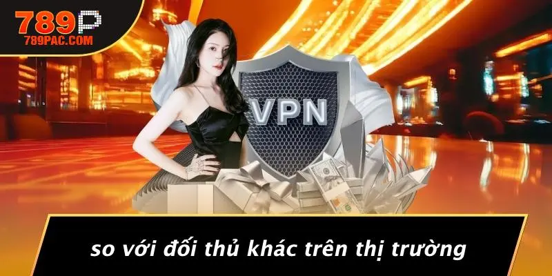 So Với Đối Thủ Khác Trên Thị Trường