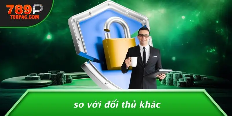 So Với Đối Thủ Khác