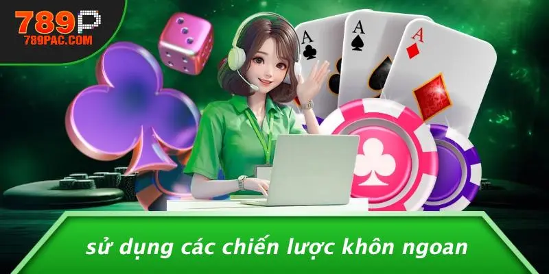 Sử Dụng Các Chiến Lược Khôn Ngoan