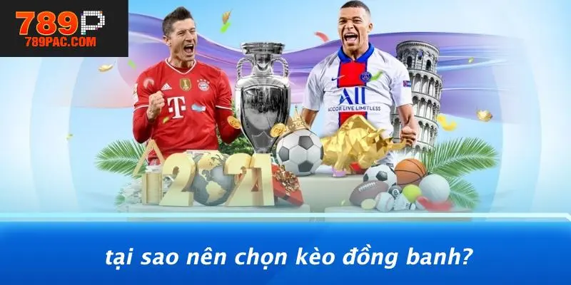 Tại Sao Nên Chọn Kèo Đồng Banh?