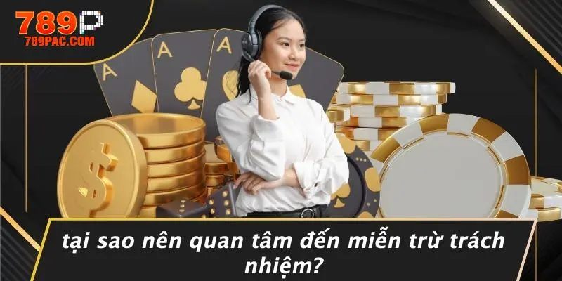 Tại Sao Nên Quan Tâm Đến Miễn Trừ Trách Nhiệm?