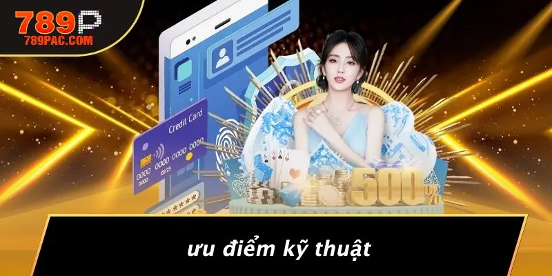 Ưu Điểm Kỹ Thuật